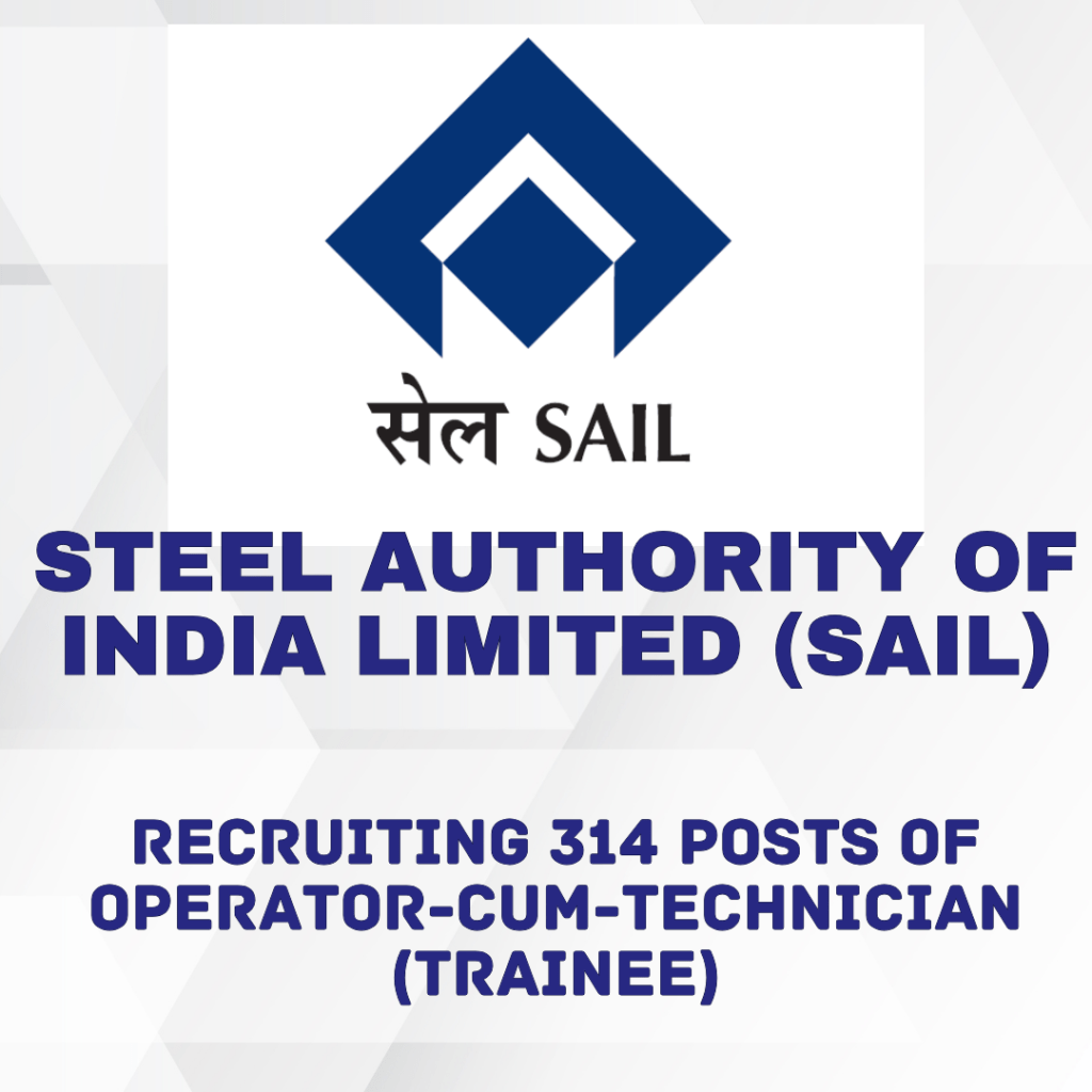 The Steel Authority of India Limited (SAIL) is now hiring 314 Operator-cum-Technician (Trainee) positions across multiple trades at its various locations.