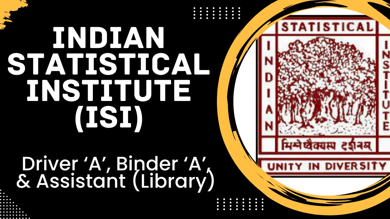 Indian Statistical Institute recruitment - Vacancies include Driver ‘A’, Binder ‘A’, and Assistant (Library) ‘A’