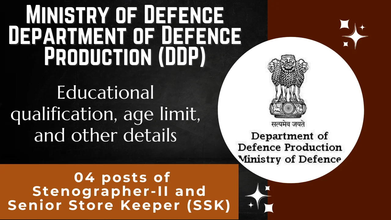 Ministry of Defence Department of Defence Production (DDP) . candidates for 04 posts of Stenographer-II and Senior Store Keeper (SSK).
