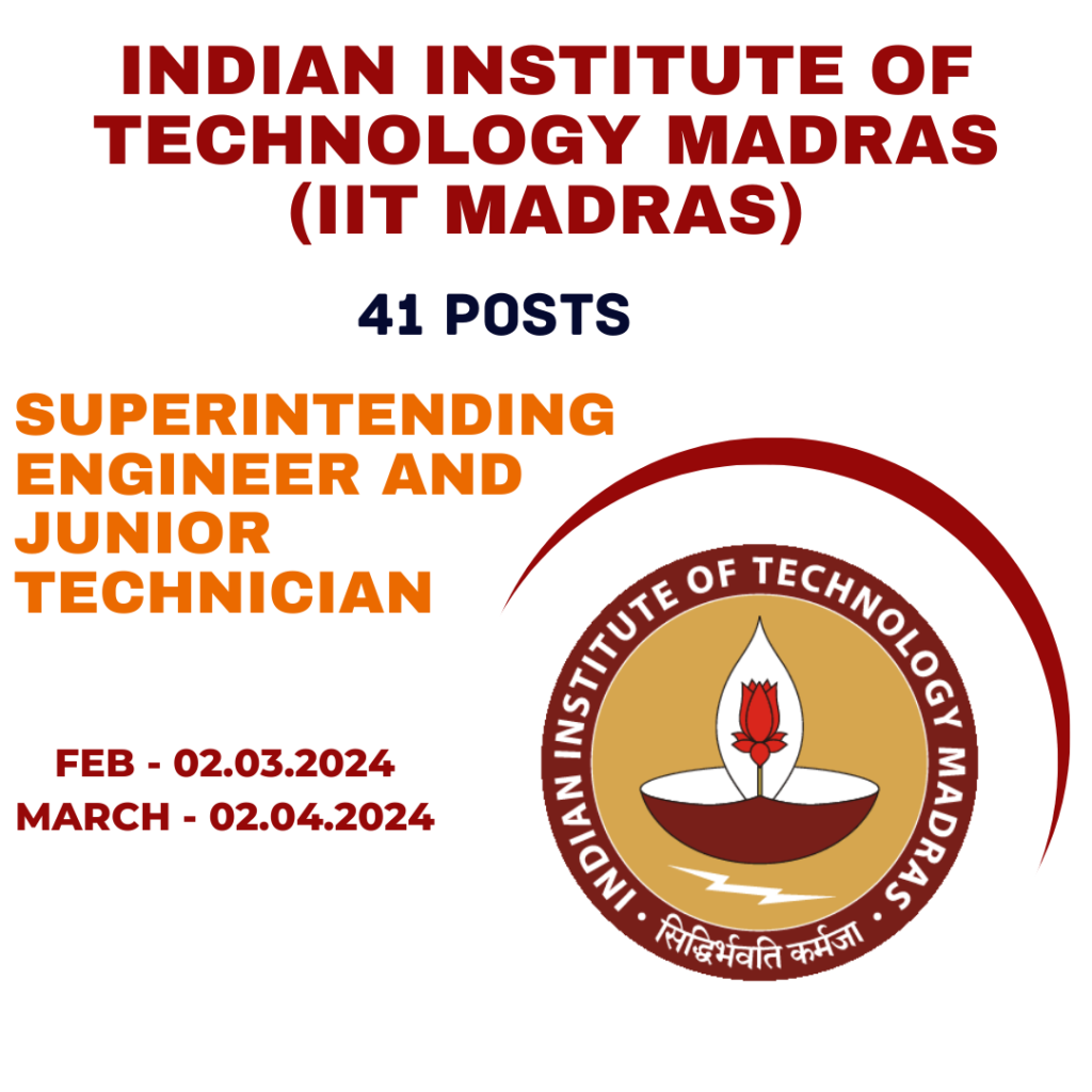 Indian Institute of Technology Madras (IIT Madras), 41 posts of Superintending Engineer and Junior Technician, job-seekers