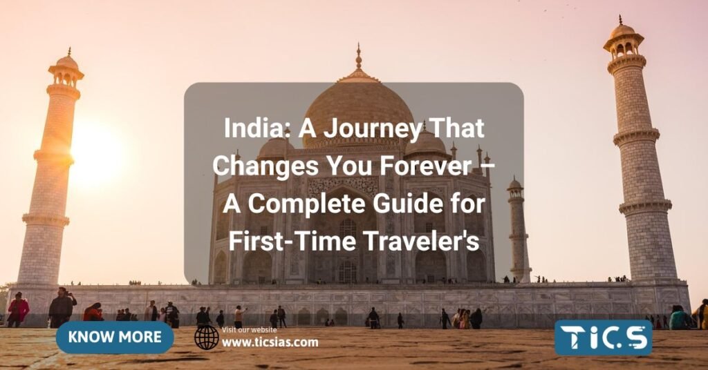 India A Journey That Changes You Forever – A Complete Guide for First-Time Travelers